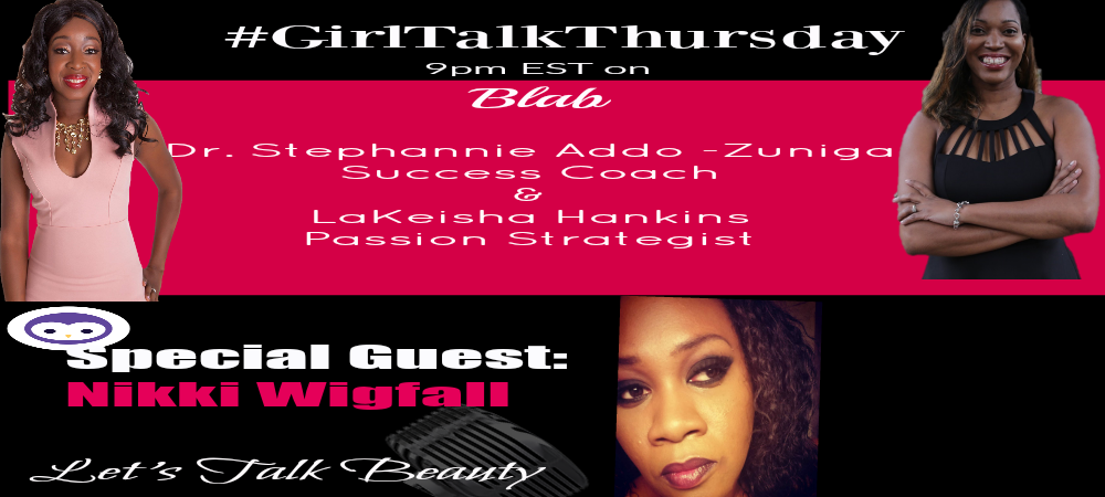 Girl Talk Thursday Let’s Talk Beauty with Special Guest Nikki Wigfall