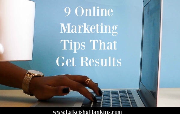 9 Online Marketing Tips That Get Results